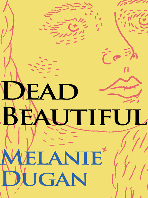 Title details for Dead Beautiful by Melanie Dugan - Available